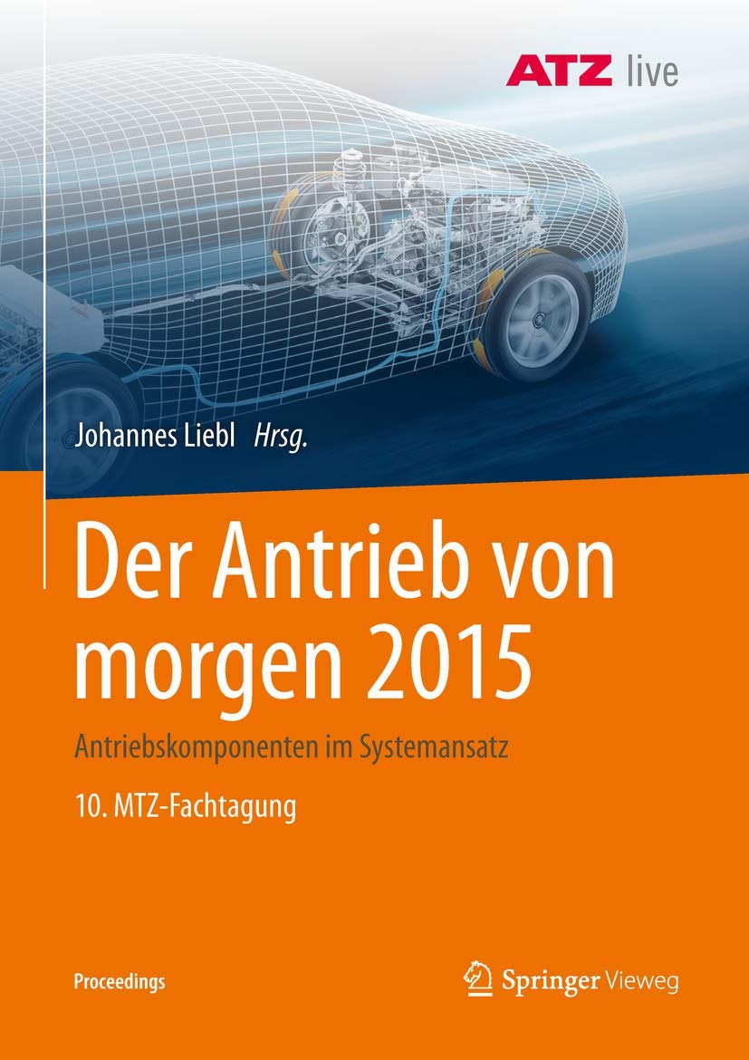Der Antrieb von morgen 2015: Antriebskomponenten im Systemansatz 10. MTZ-Fachtagung (Proceedings) Business & Technology