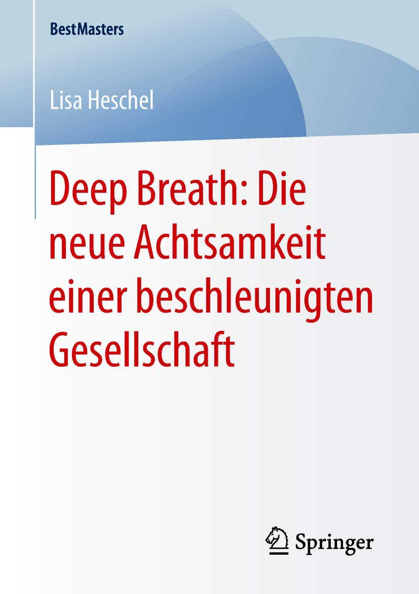 Deep Breath: Die neue Achtsamkeit einer beschleunigten Gesellschaft Medicine