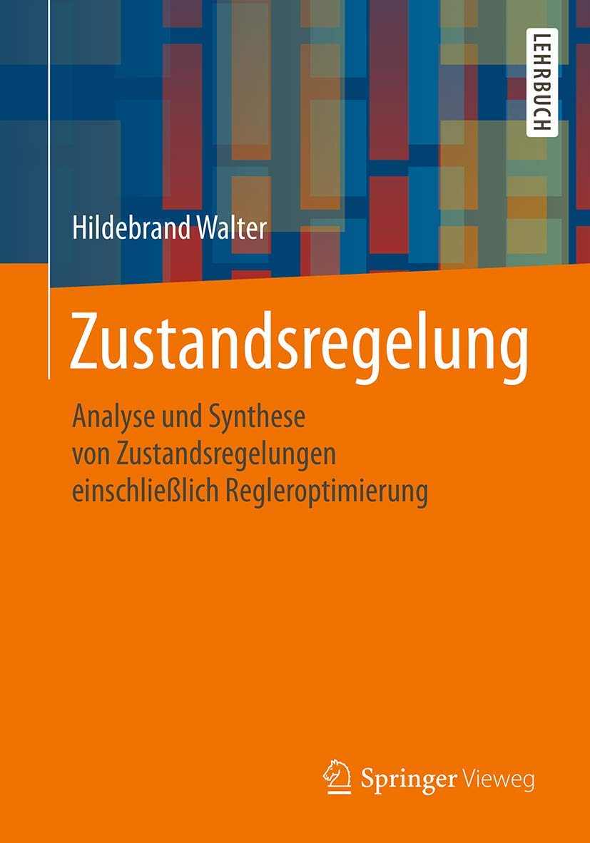 Zustandsregelung: Analyse und Synthese von Zustandsregelungen einschließlich Regleroptimierung Computer Science