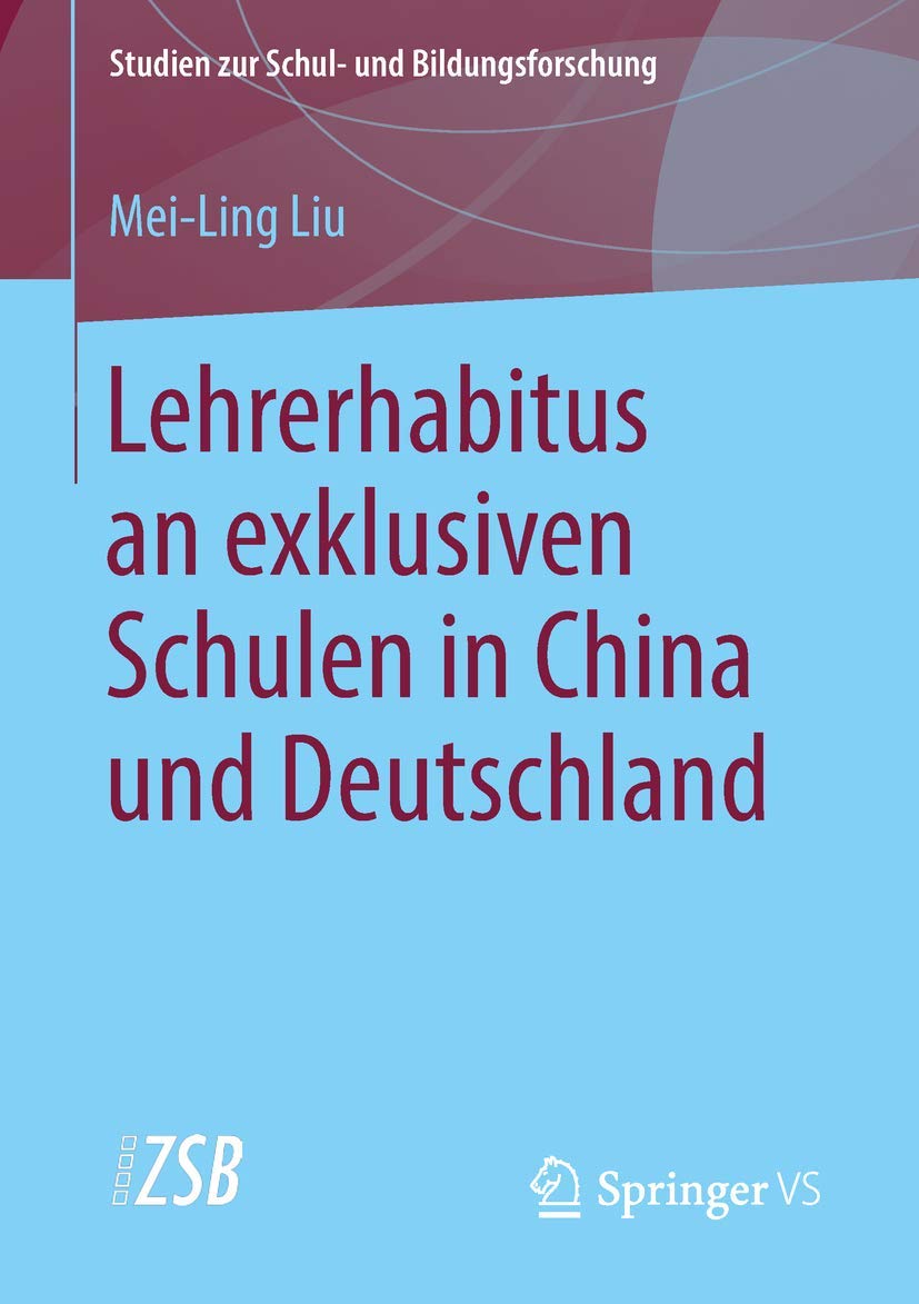 Lehrerhabitus an exklusiven Schulen in China und Deutschland (Studien zur Schul- und Bildungsforschung, Band 72) Business, Finance & Career