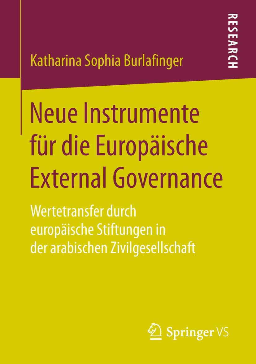 Neue Instrumente für die Europäische External Governance: Wertetransfer durch europäische Stiftungen in der arabischen Zivilgesellschaft Law
