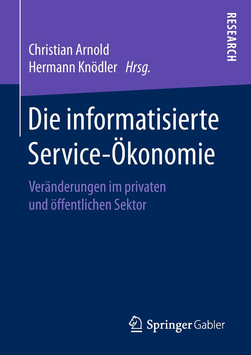 Die Informatisierte Service-ökonomie: Veränderungen Im Privaten Und Öffentlichen Sektor book
