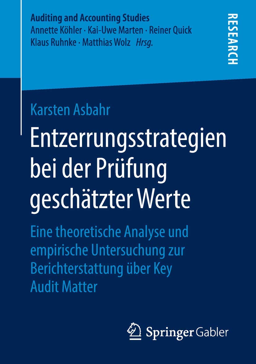 Entzerrungsstrategien bei der Prüfung geschätzter Werte: Eine theoretische Analyse und empirische Untersuchung zur Berichterstattung über Key Audit Matter (Auditing and Accounting Studies) Law