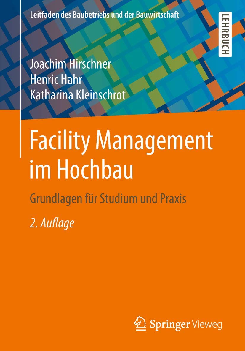 Facility Management im Hochbau: Grundlagen für Studium und Praxis (Leitfaden des Baubetriebs und der Bauwirtschaft) Business, Finance & Career