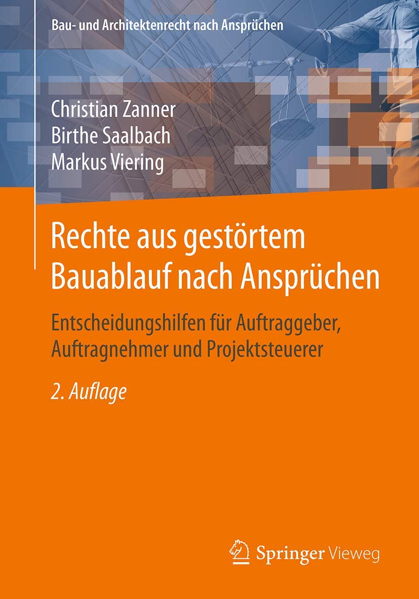 Rechte aus gestörtem Bauablauf nach Ansprüchen: Entscheidungshilfen für Auftraggeber, Auftragnehmer und Projektsteuerer (Bau- und Architektenrecht nach Ansprüchen) Law