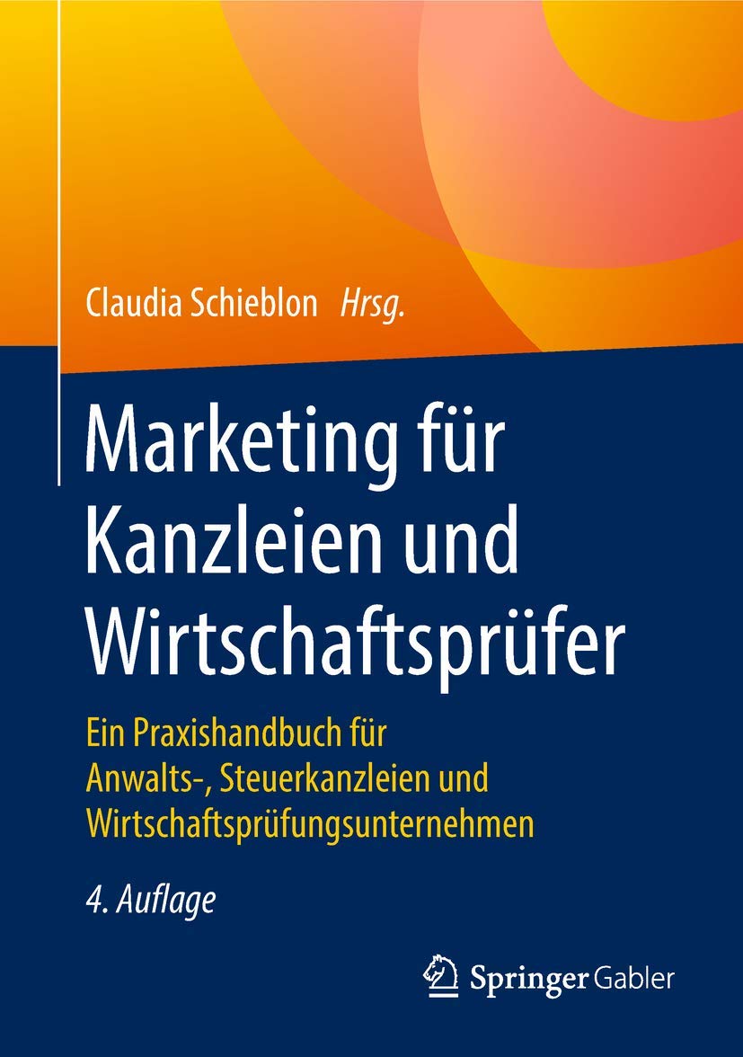 Marketing für Kanzleien und Wirtschaftsprüfer: Ein Praxishandbuch für Anwalts-, Steuerkanzleien und Wirtschaftsprüfungsunternehmen Law