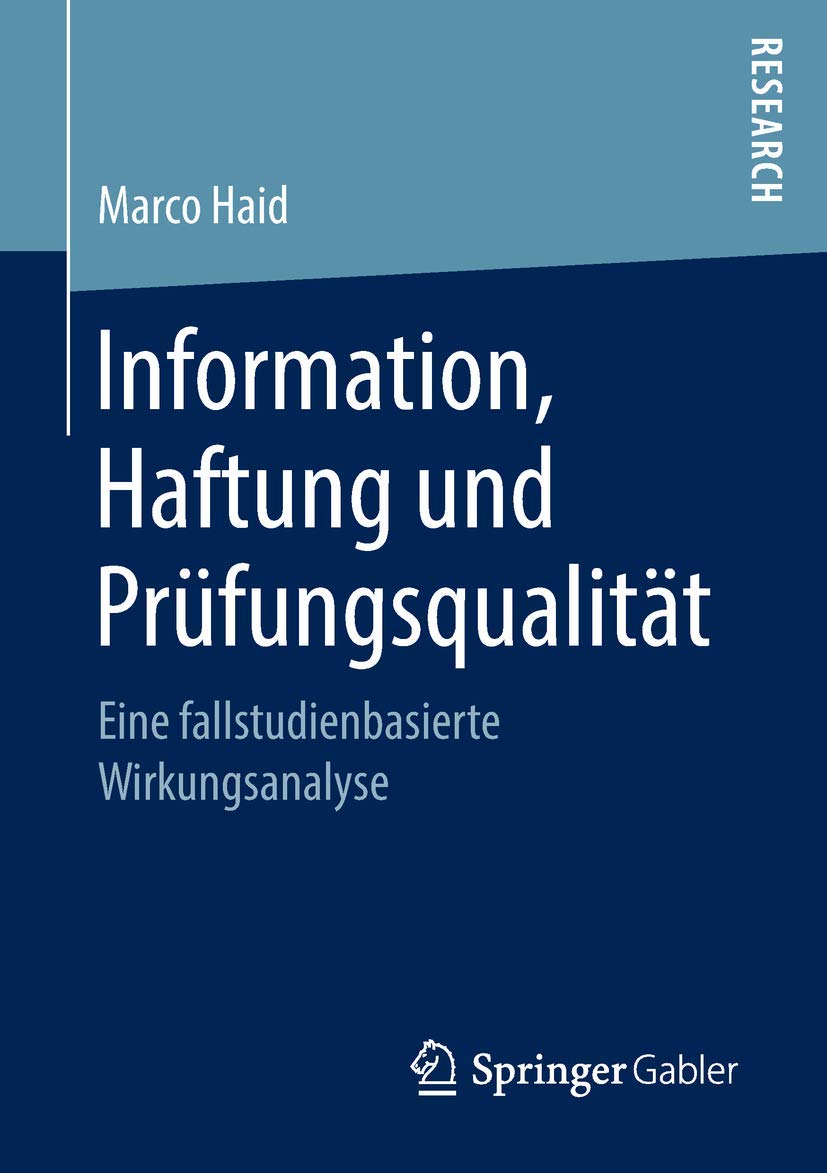 Information, Haftung und Prüfungsqualität: Eine fallstudienbasierte Wirkungsanalyse Law