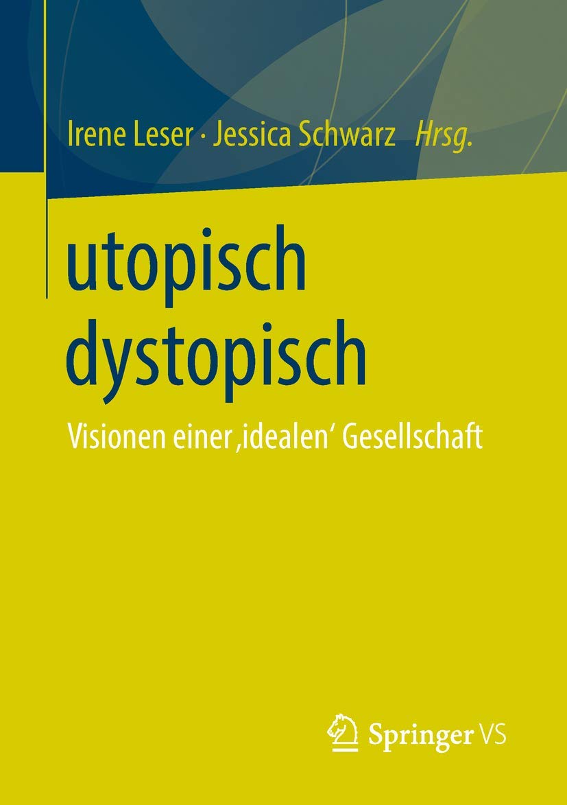 utopisch dystopisch: Visionen einer ‚idealen‘ Gesellschaft Philosophy