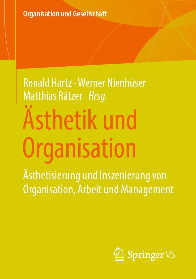Ästhetik und Organisation: Ästhetisierung und Inszenierung von Organisation, Arbeit und Management (Organisation und Gesellschaft) Law