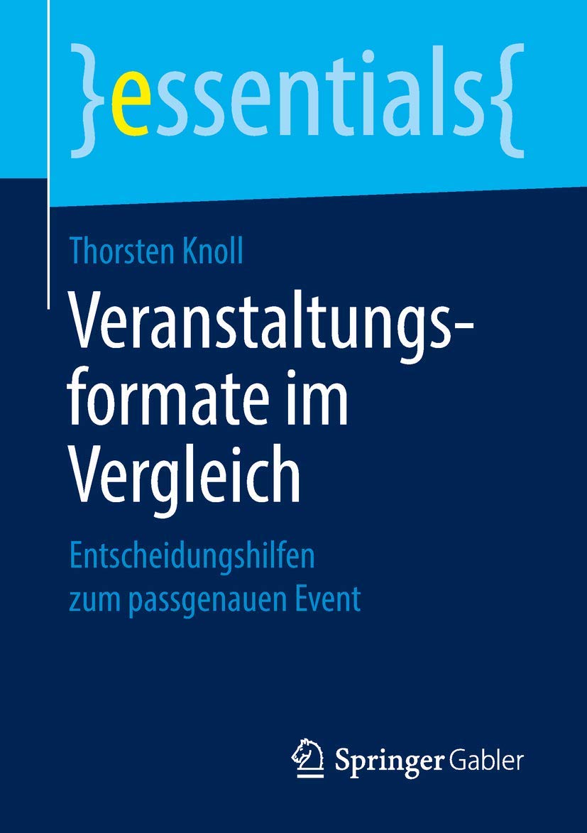 Veranstaltungsformate im Vergleich: Entscheidungshilfen zum passgenauen Event (essentials) Law