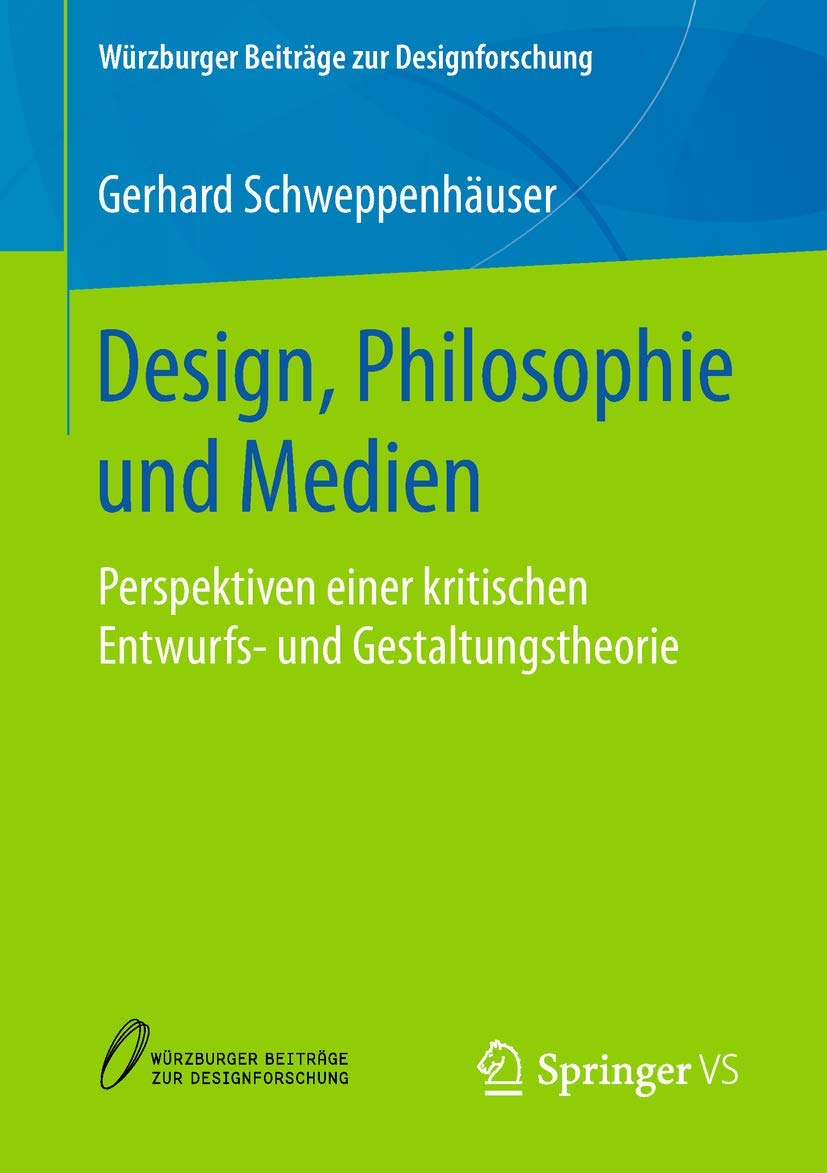 Design, Philosophie und Medien: Perspektiven einer kritischen Entwurfs- und Gestaltungstheorie (Würzburger Beiträge zur Designforschung) Law