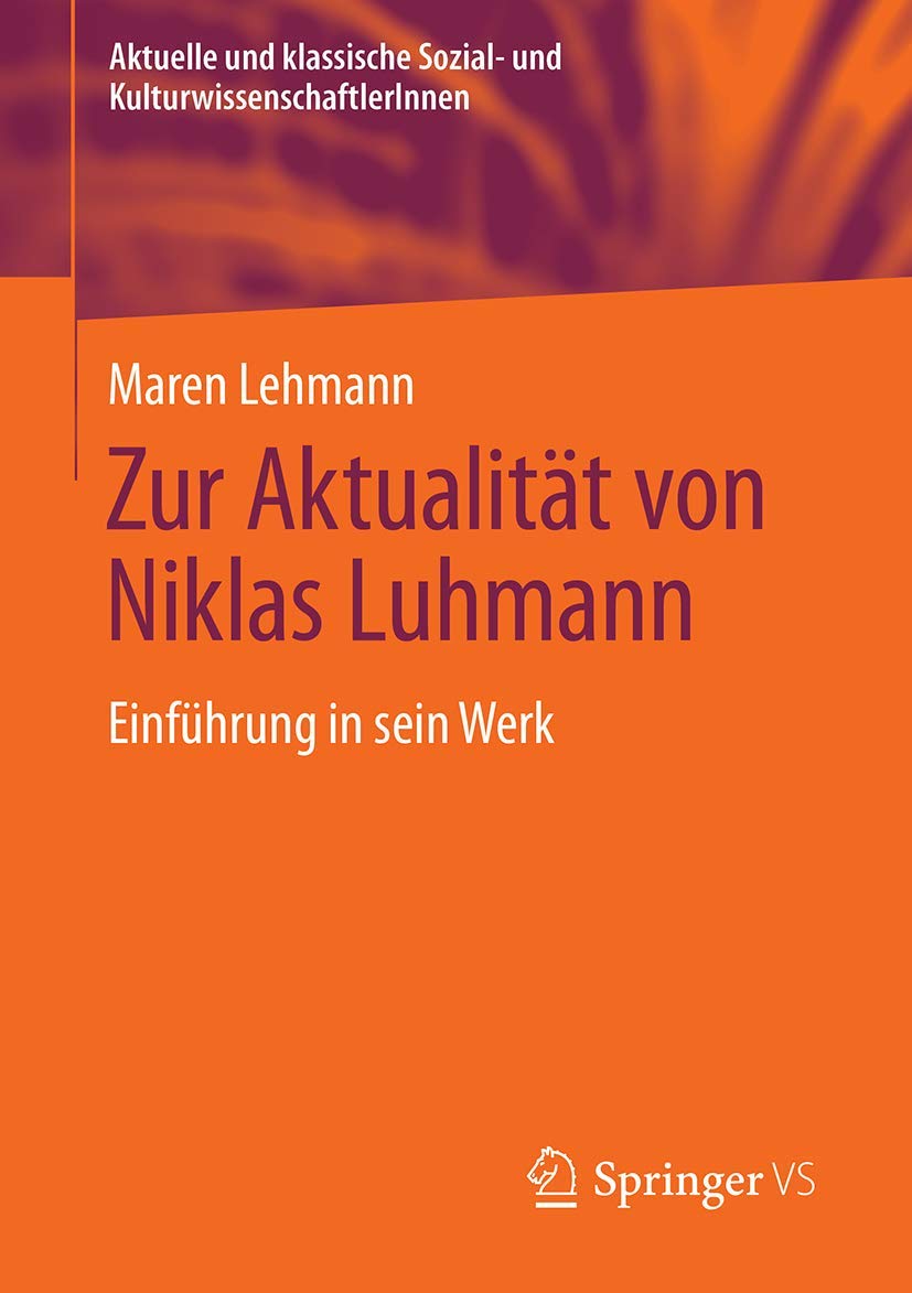 Zur Aktualität von Niklas Luhmann: Einführung in sein Werk (Aktuelle und klassische Sozial- und KulturwissenschaftlerInnen) Law