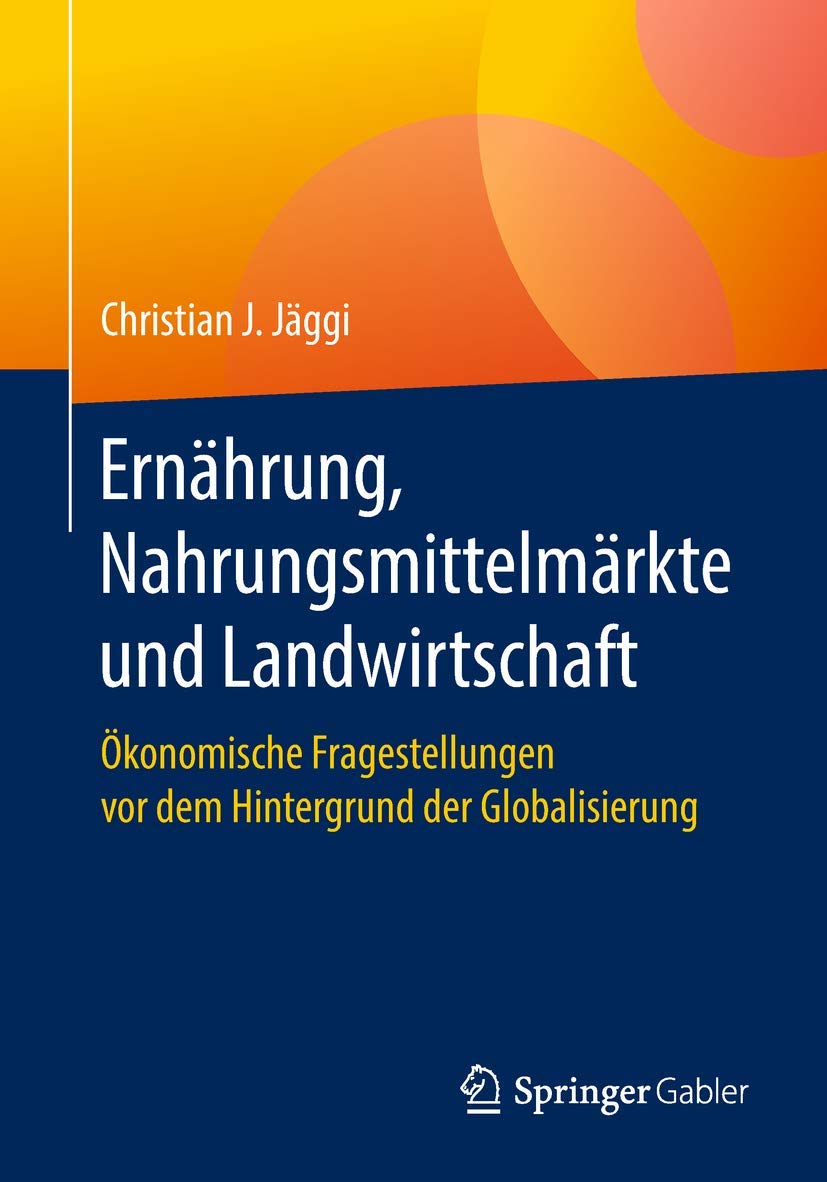Ernährung, Nahrungsmittelmärkte und Landwirtschaft: Ökonomische Fragestellungen vor dem Hintergrund der Globalisierung Philosophy