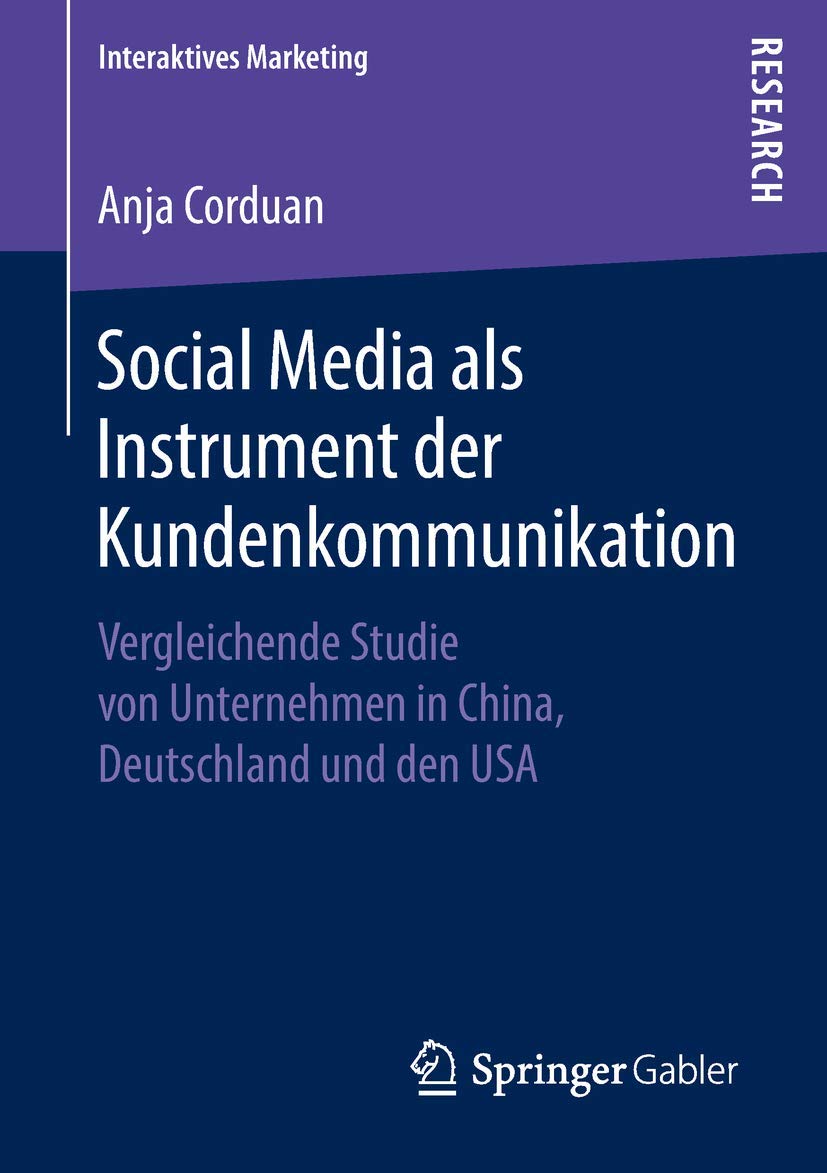 Social Media als Instrument der Kundenkommunikation: Vergleichende Studie von Unternehmen in China, Deutschland und den USA (Interaktives Marketing) Law
