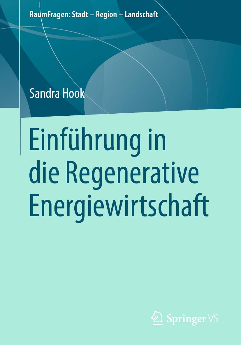 Einführung in die Regenerative Energiewirtschaft (RaumFragen: Stadt – Region – Landschaft) Social Sciences
