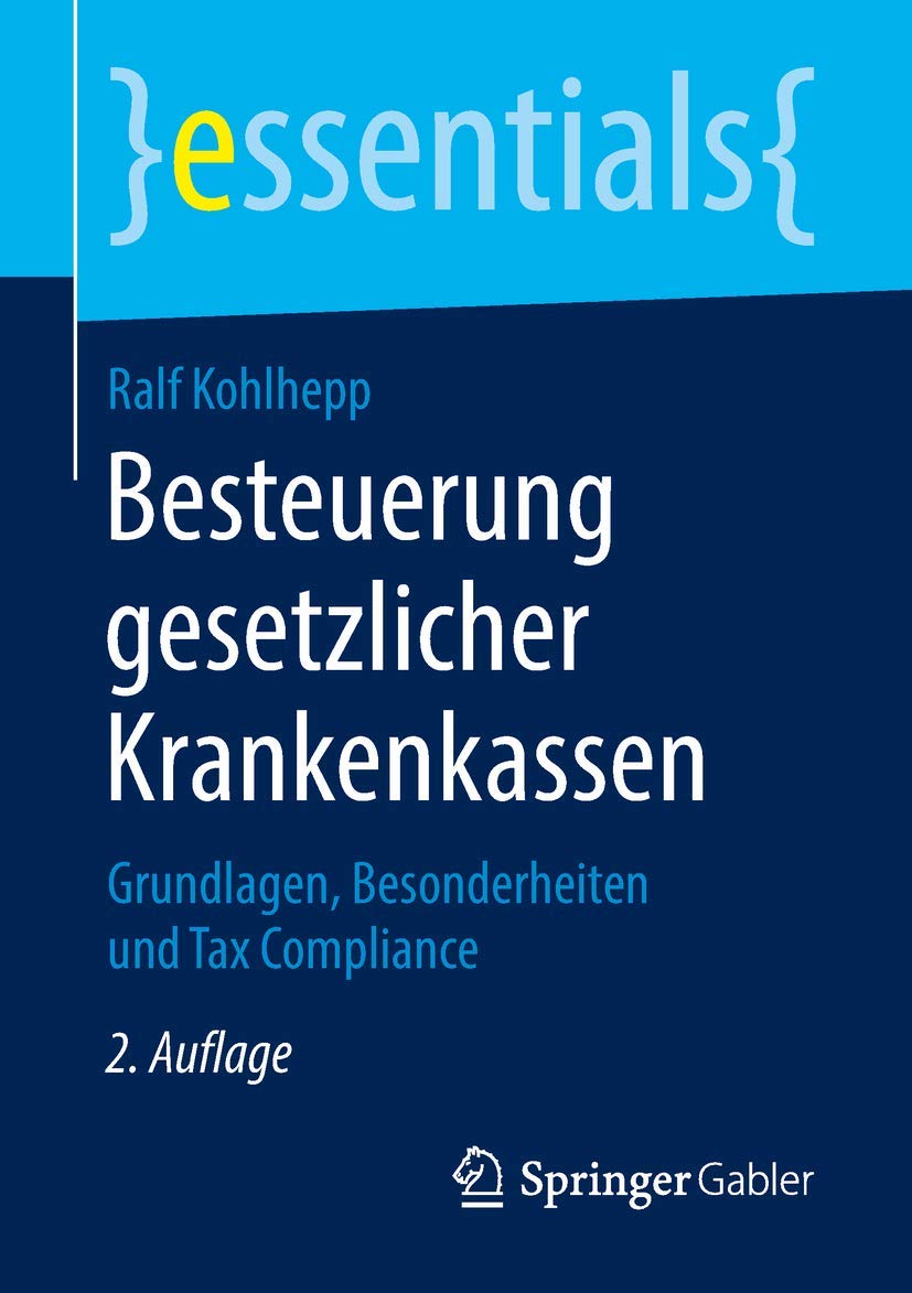 Besteuerung gesetzlicher Krankenkassen: Grundlagen, Besonderheiten und Tax Compliance (essentials) Law