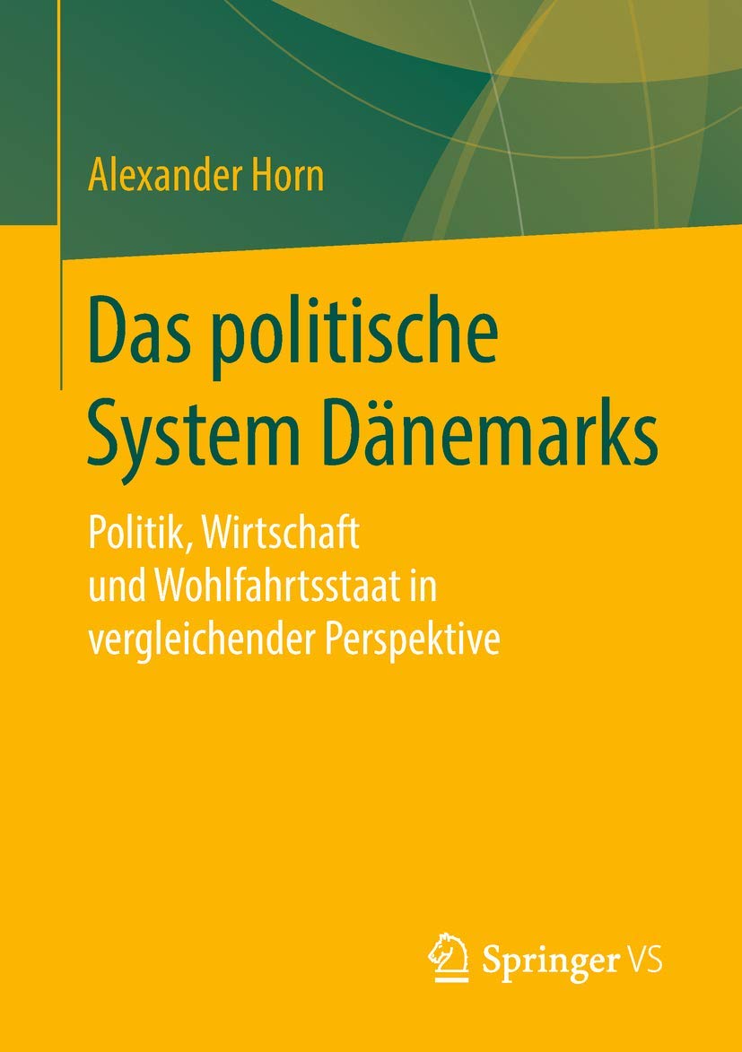 Das politische System Dänemarks: Politik, Wirtschaft und Wohlfahrtsstaat in vergleichender Perspektive Law