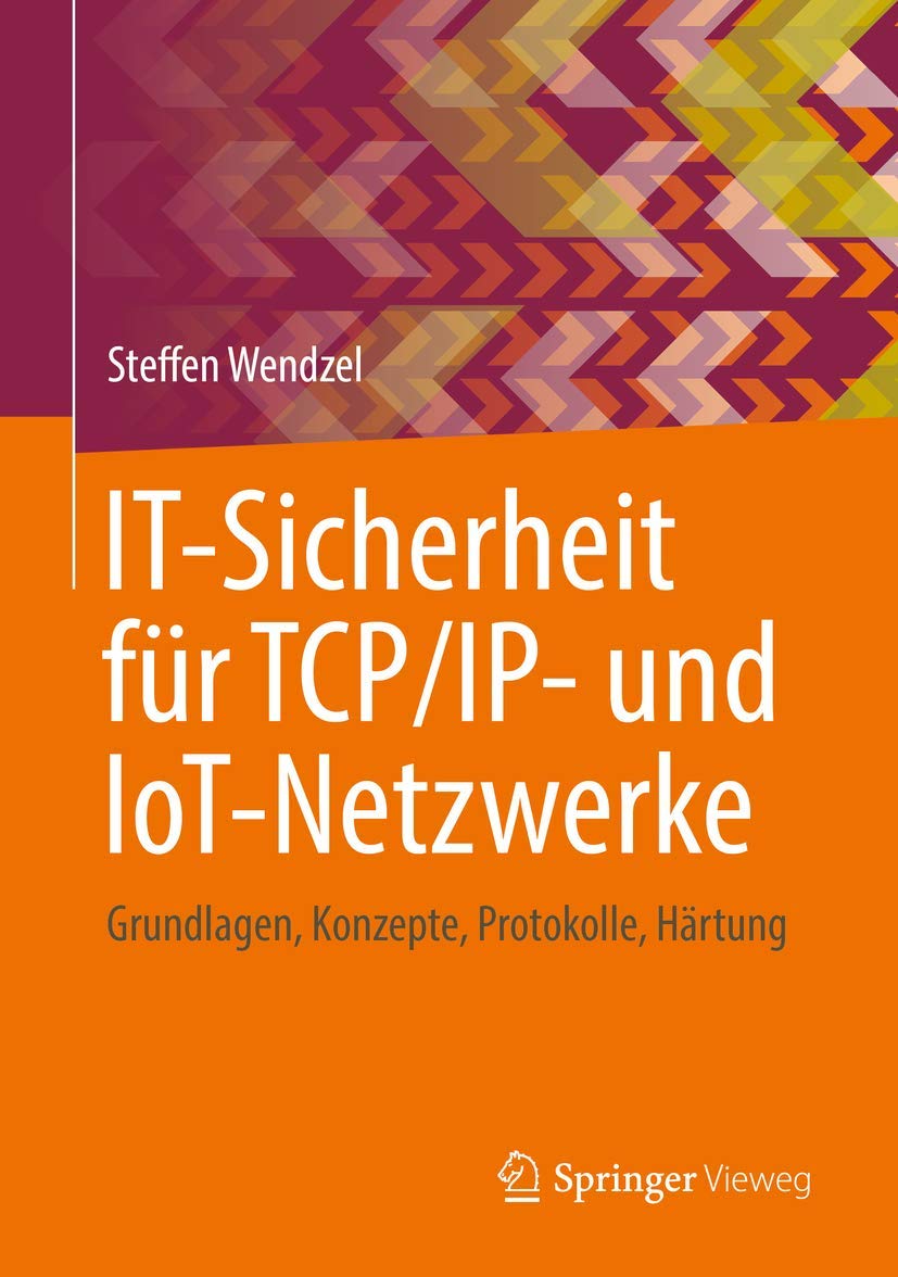 IT-Sicherheit für TCP/IP- und IoT-Netzwerke: Grundlagen, Konzepte, Protokolle, Härtung Computer Science