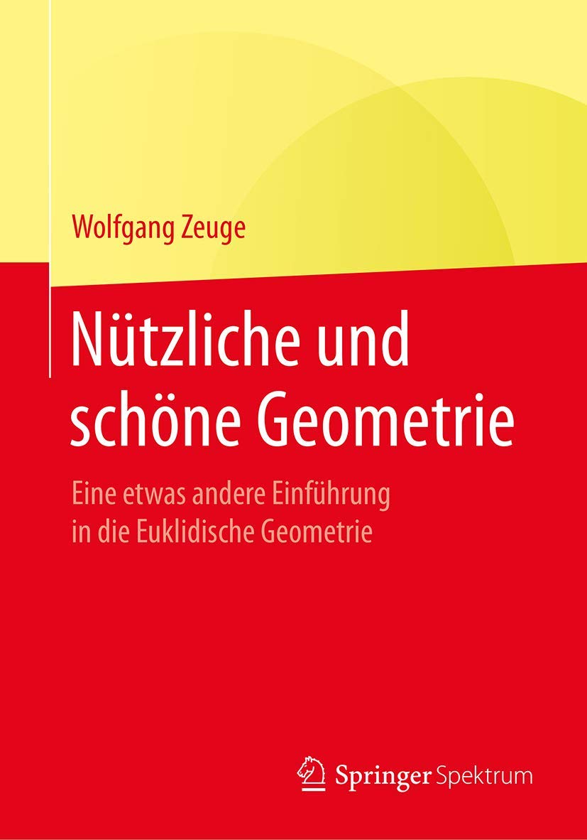Nützliche und schöne Geometrie: Eine etwas andere Einführung in die Euklidische Geometrie book