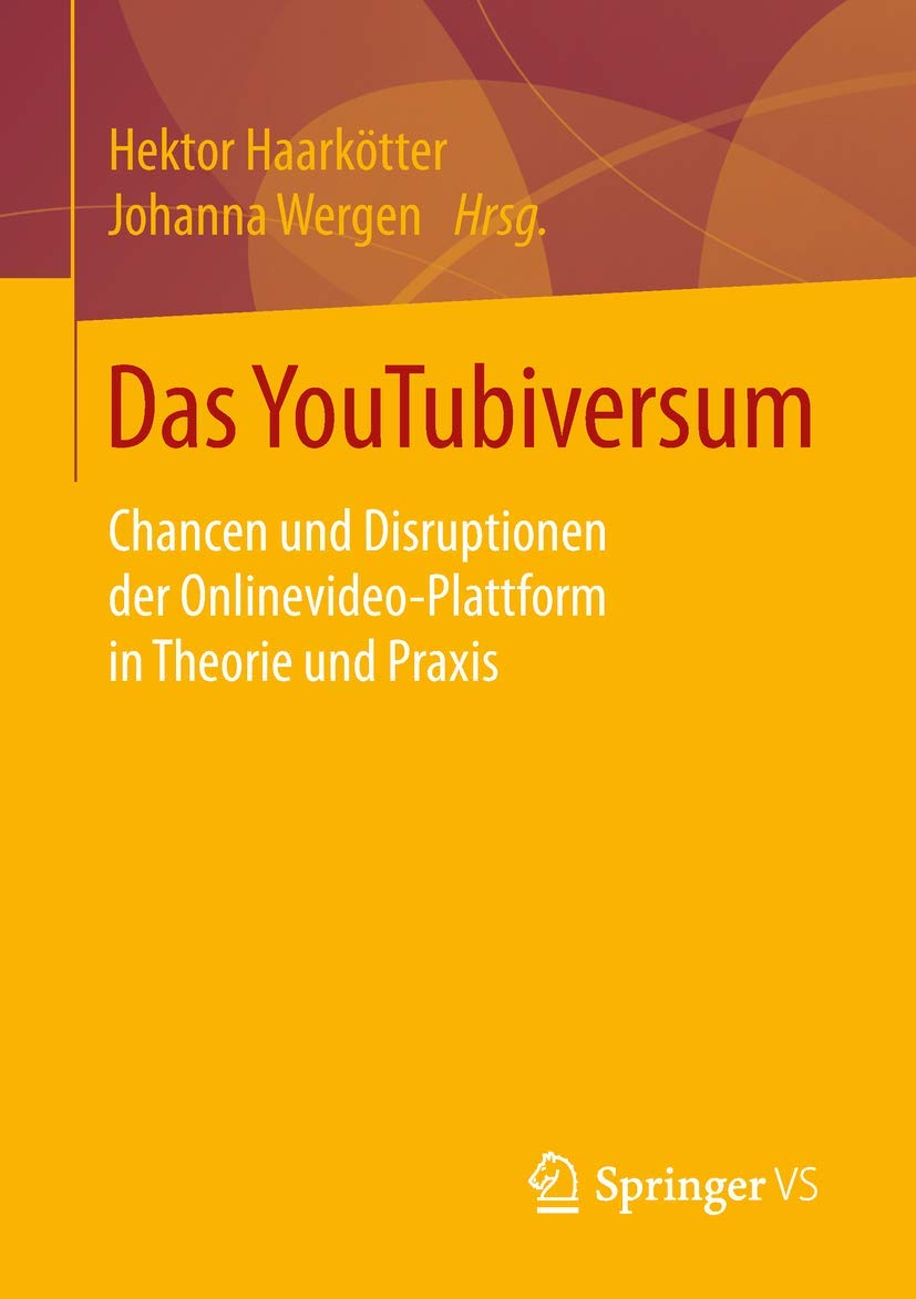 Das YouTubiversum: Chancen und Disruptionen der Onlinevideo-Plattform in Theorie und Praxis Law