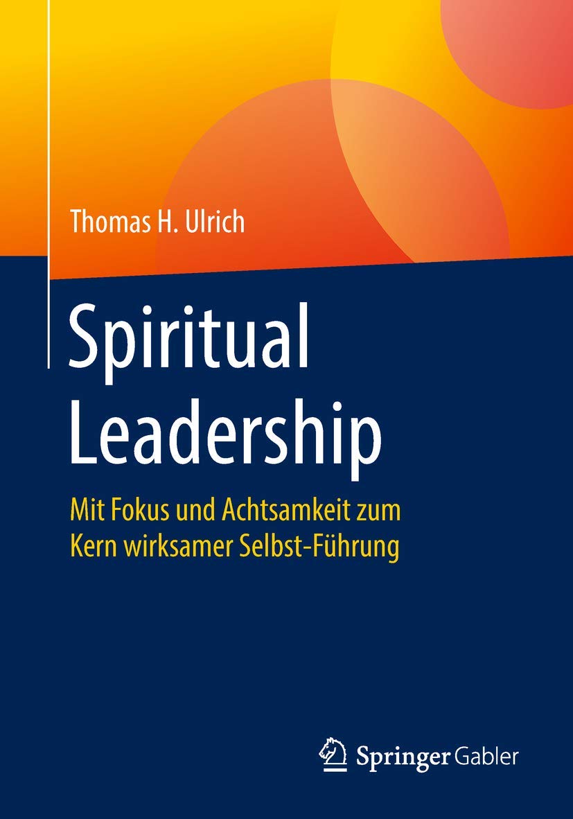 Spiritual Leadership: Mit Fokus und Achtsamkeit zum Kern wirksamer Selbst-Führung Law
