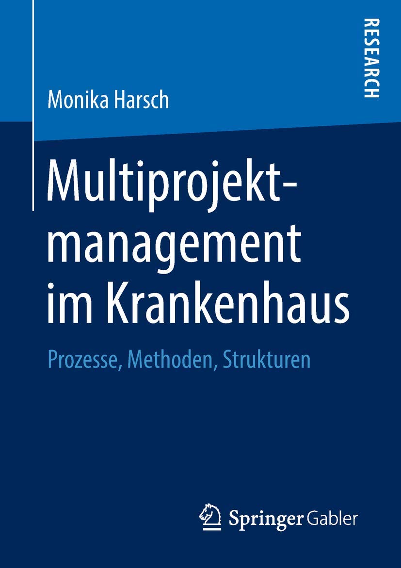 Multiprojektmanagement im Krankenhaus: Prozesse, Methoden, Strukturen Medicine