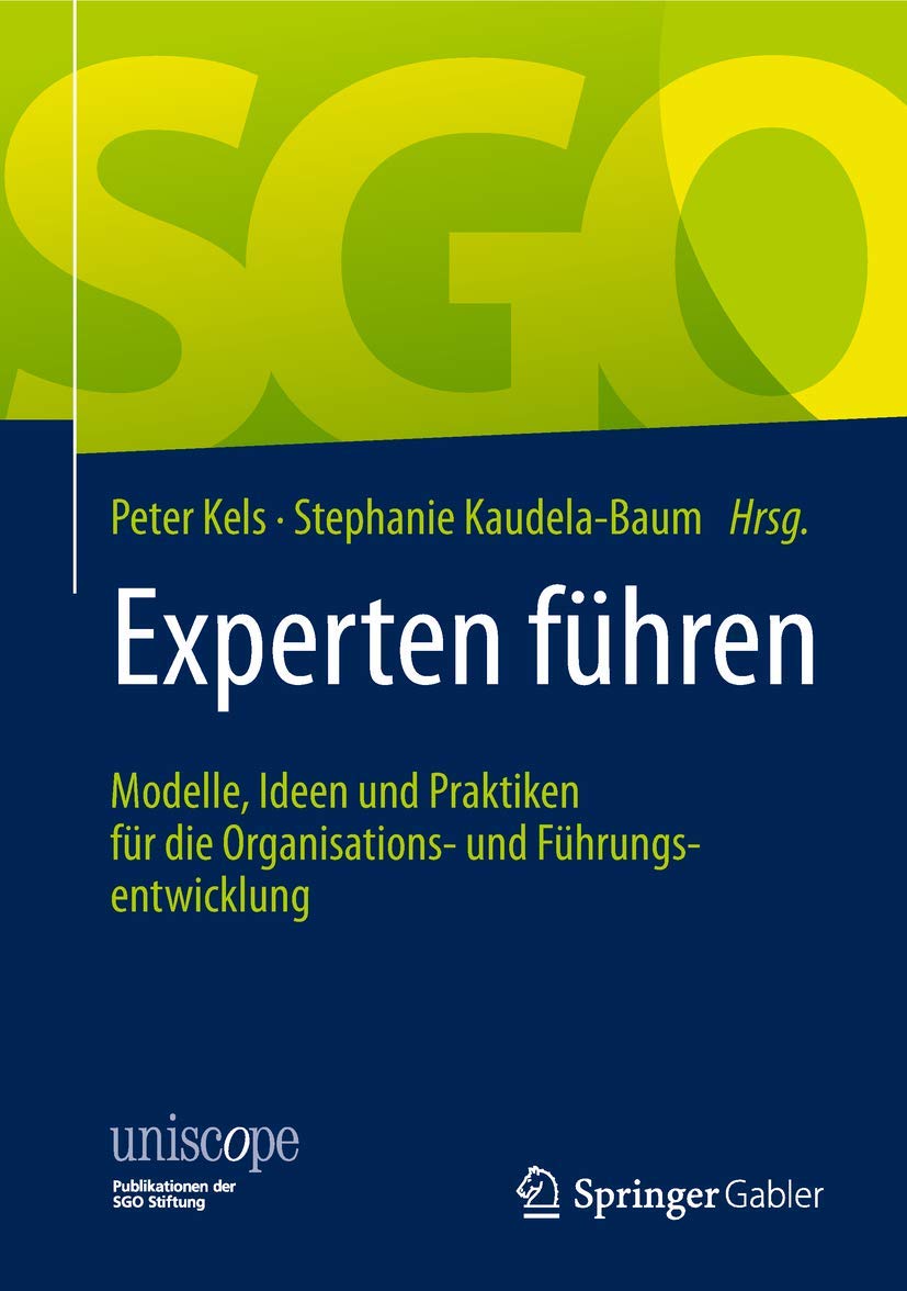 Experten führen: Modelle, Ideen und Praktiken für die Organisations- und Führungsentwicklung (uniscope. Publikationen der SGO Stiftung) Law