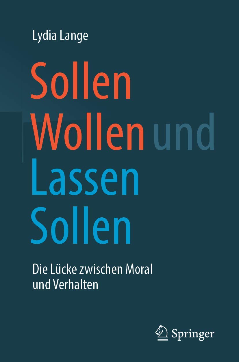 Sollen Wollen und Lassen Sollen: Die Lücke zwischen Moral und Verhalten Philosophy