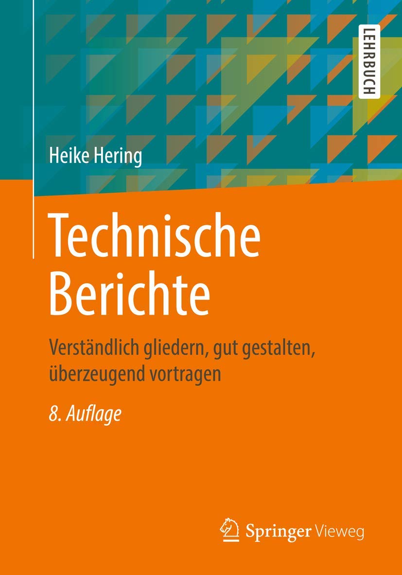 Technische Berichte: Verständlich gliedern, gut gestalten, überzeugend vortragen Business, Finance & Career