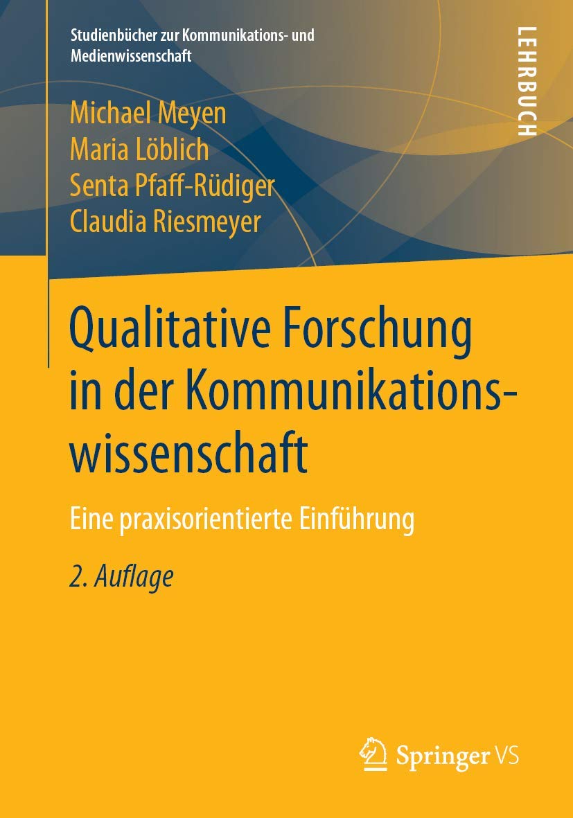 Qualitative Forschung in der Kommunikationswissenschaft: Eine praxisorientierte Einführung (Studienbücher zur Kommunikations- und Medienwissenschaft) Law