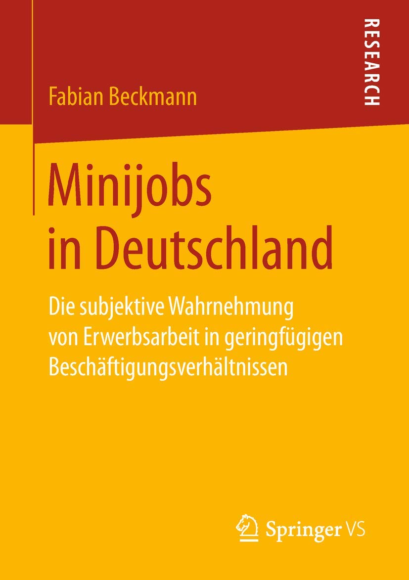 Minijobs in Deutschland: Die subjektive Wahrnehmung von Erwerbsarbeit in geringfügigen Beschäftigungsverhältnissen Law