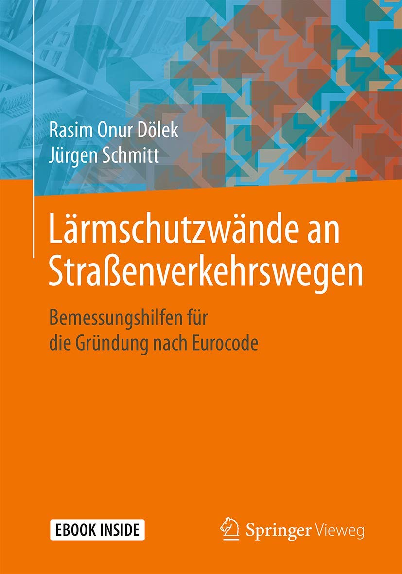 Lärmschutzwände an Straßenverkehrswegen: Bemessungshilfen für die Gründung nach Eurocode Business, Finance & Career