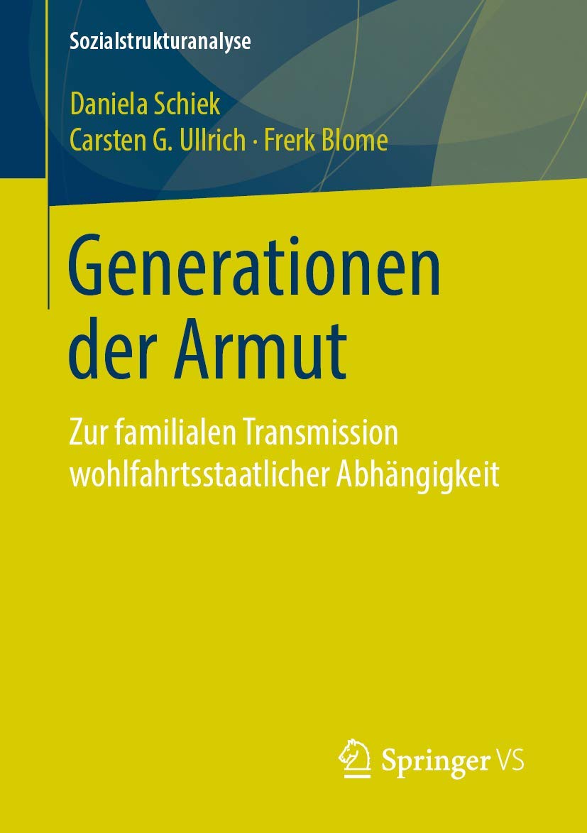 Generationen der Armut: Zur familialen Transmission wohlfahrtsstaatlicher Abhängigkeit (Sozialstrukturanalyse) Law