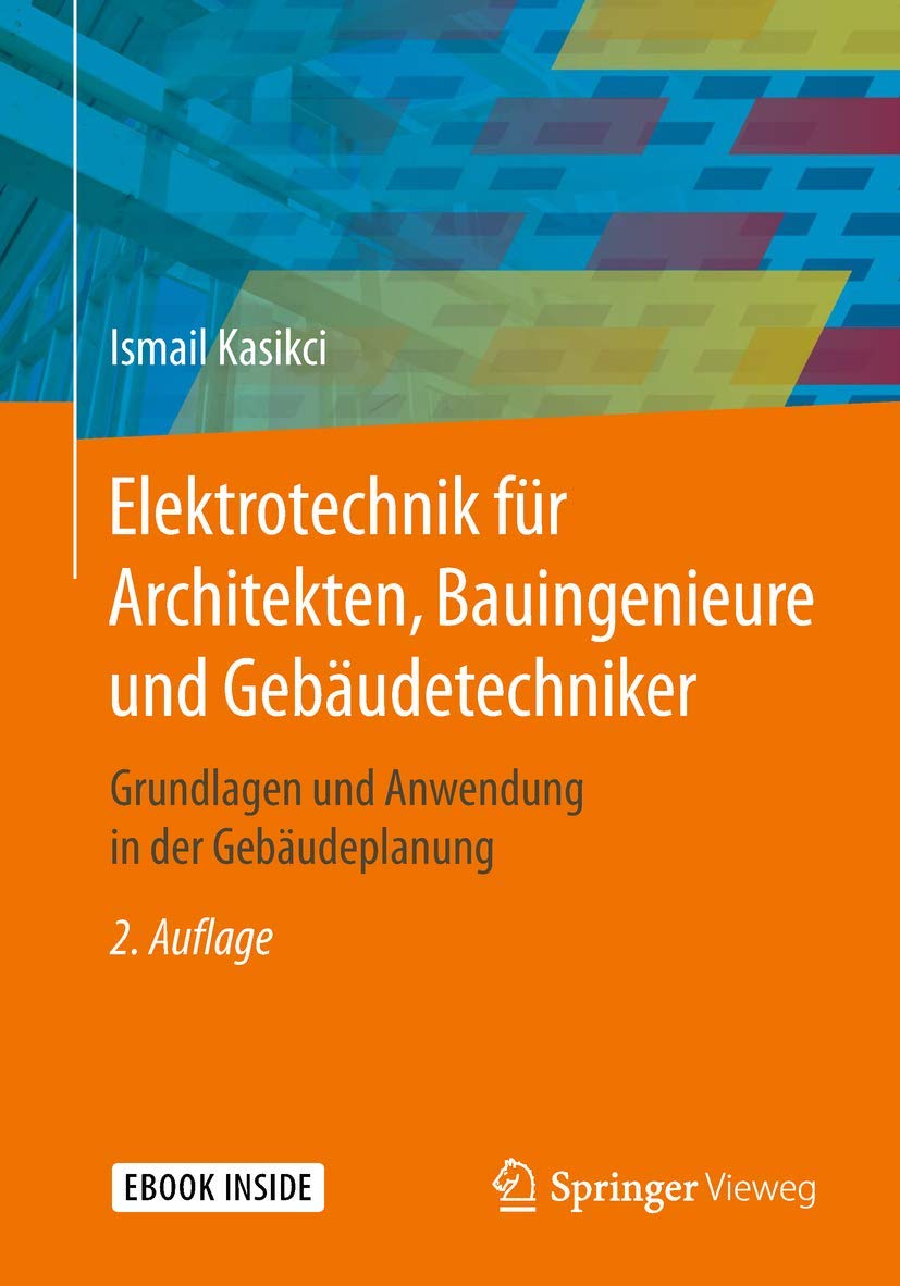 Elektrotechnik für Architekten, Bauingenieure und Gebäudetechniker: Grundlagen und Anwendung in der Gebäudeplanung Computer Science