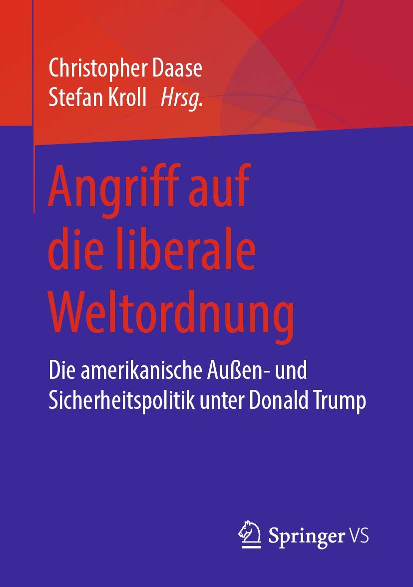 Angriff auf die liberale Weltordnung: Die amerikanische Außen- und Sicherheitspolitik unter Donald Trump Law