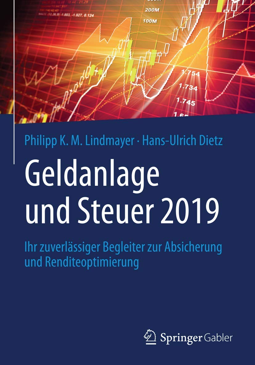 Geldanlage und Steuer 2019: Ihr zuverlässiger Begleiter zur Absicherung und Renditeoptimierung (Gabler Geldanlage u. Steuern) Law