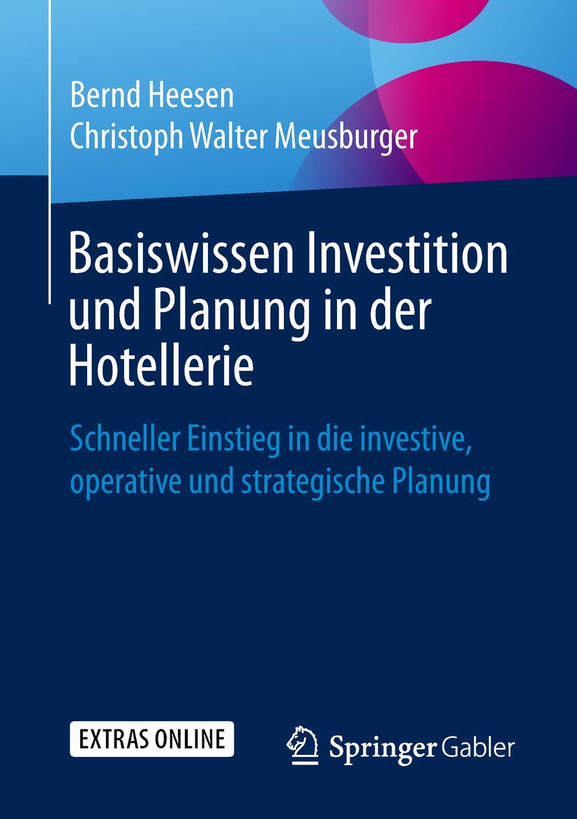 Basiswissen Investition und Planung in der Hotellerie: Schneller Einstieg in die investive, operative und strategische Planung Law