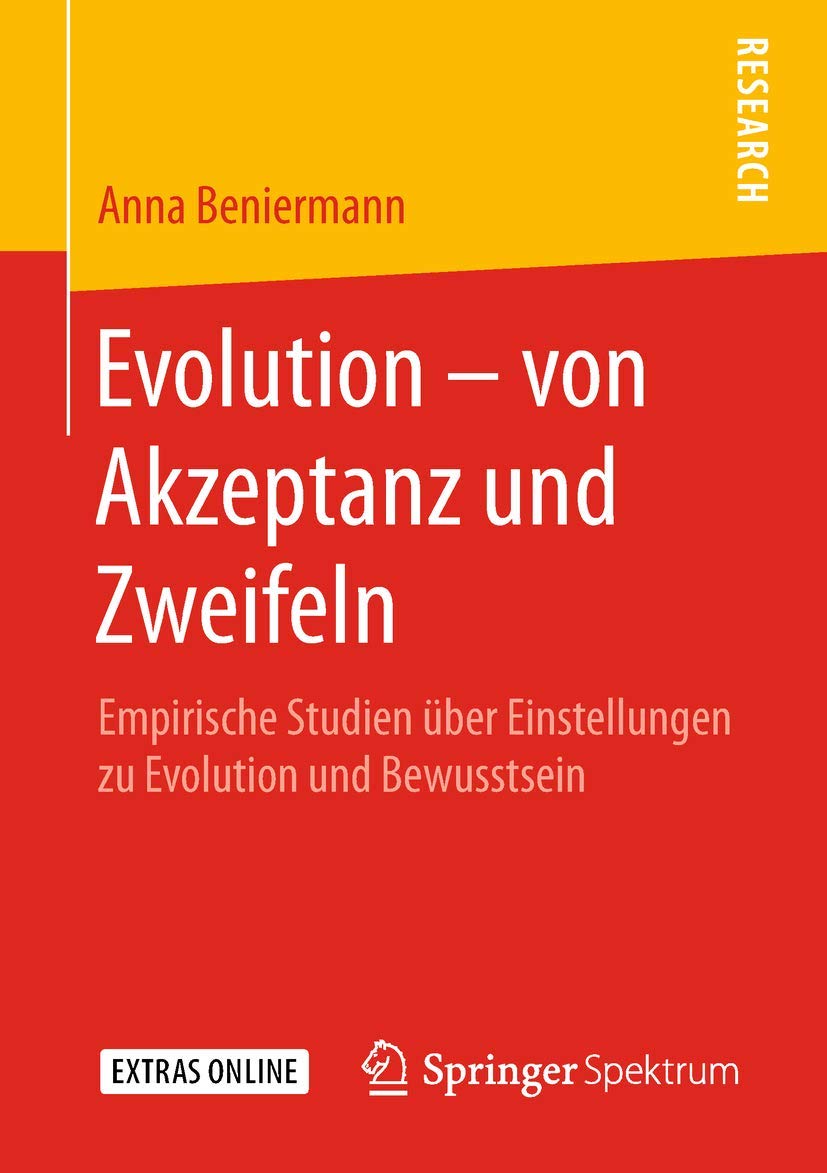 Evolution – von Akzeptanz und Zweifeln: Empirische Studien über Einstellungen zu Evolution und Bewusstsein Philosophy