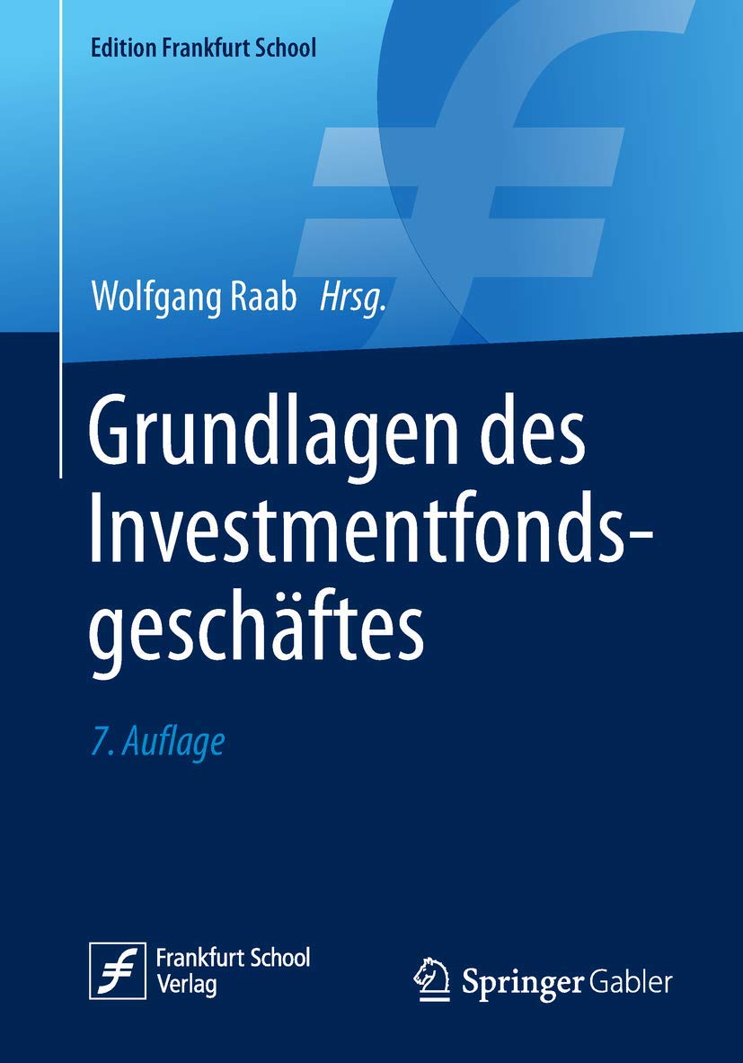 Grundlagen des Investmentfondsgeschäftes (Edition Frankfurt School) Law