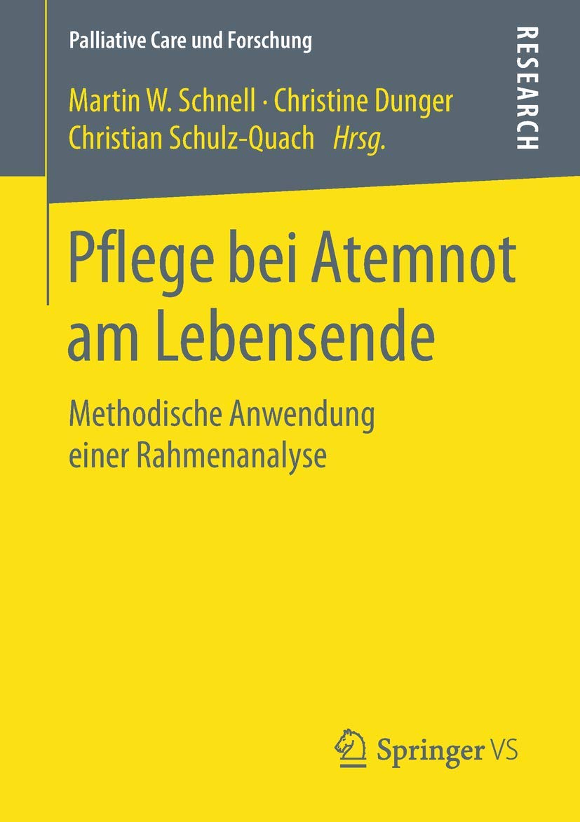 Pflege bei Atemnot am Lebensende: Methodische Anwendung einer Rahmenanalyse (Palliative Care und Forschung) Medicine