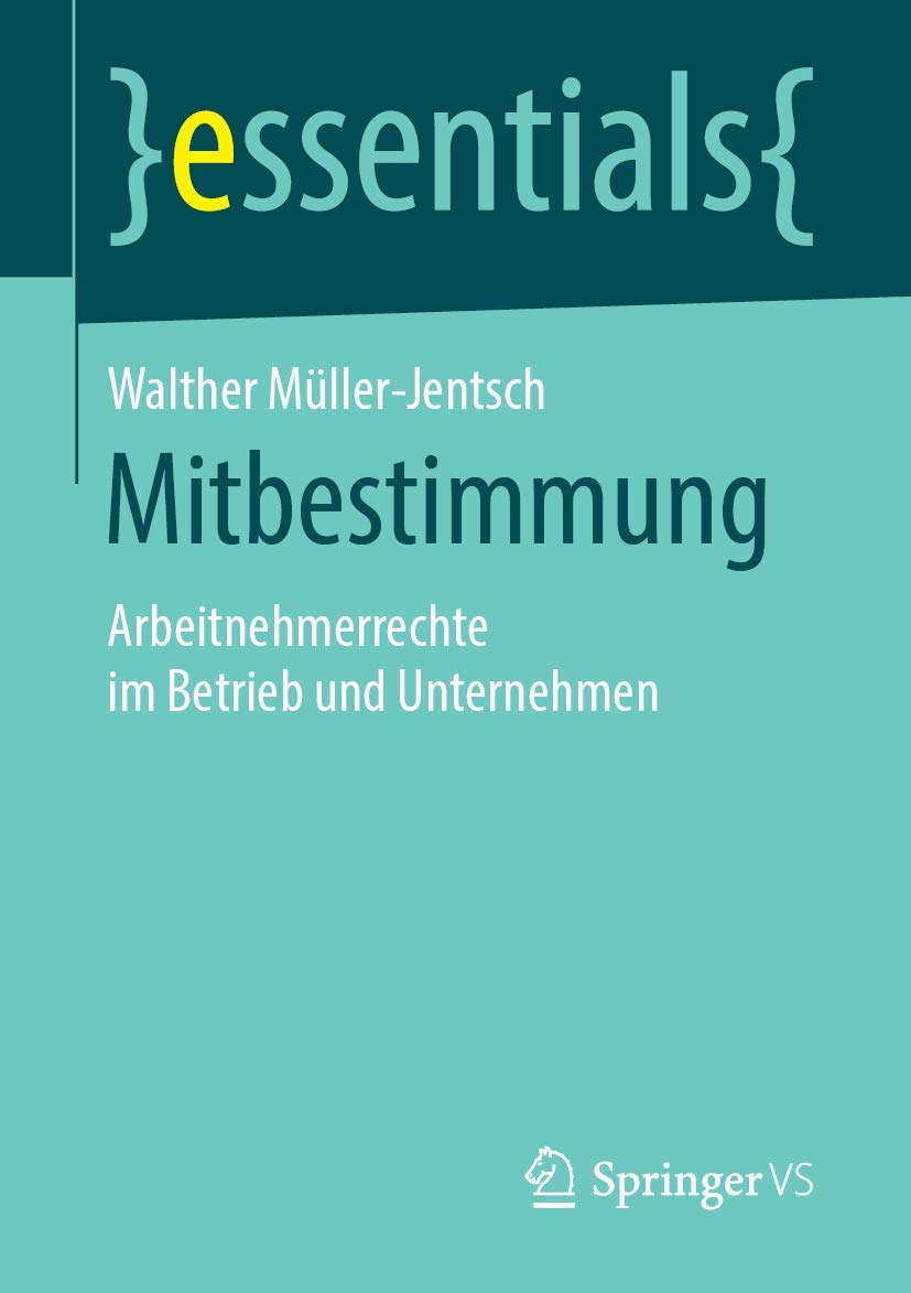 Mitbestimmung: Arbeitnehmerrechte im Betrieb und Unternehmen (essentials) Law
