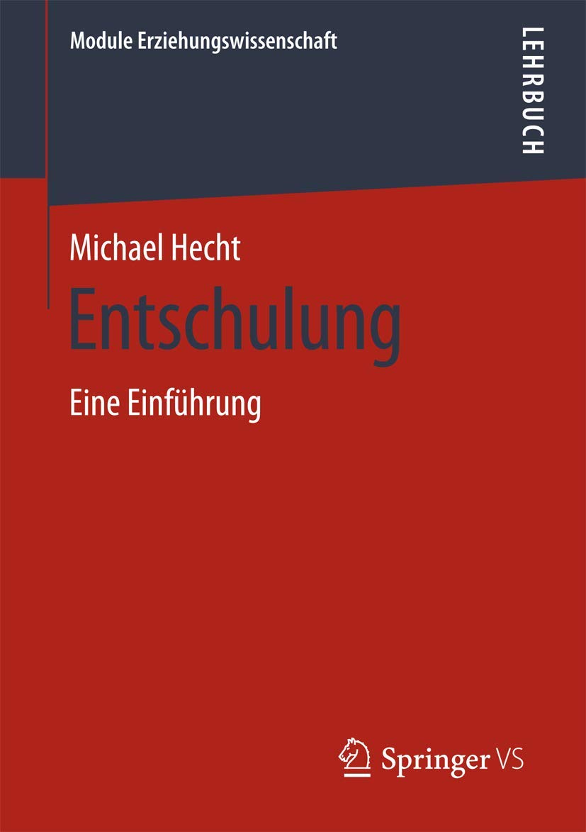 Entschulung: Eine Einführung (Module Erziehungswissenschaft, 6, Band 6) Law
