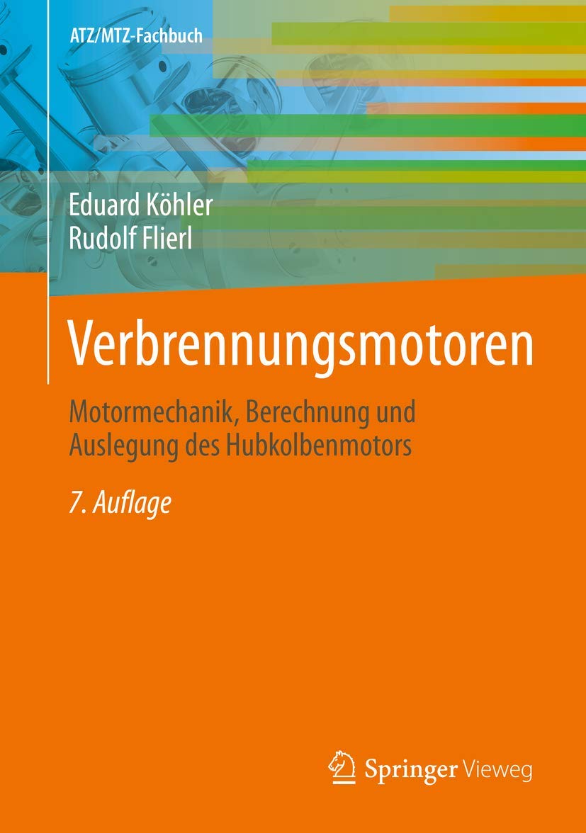 Verbrennungsmotoren: Motormechanik, Berechnung und Auslegung des Hubkolbenmotors (ATZ/MTZ-Fachbuch) Business & Technology