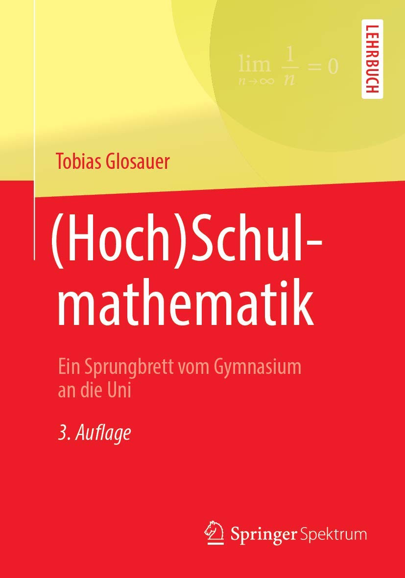 (Hoch)Schulmathematik: Ein Sprungbrett vom Gymnasium an die Uni Mathematics