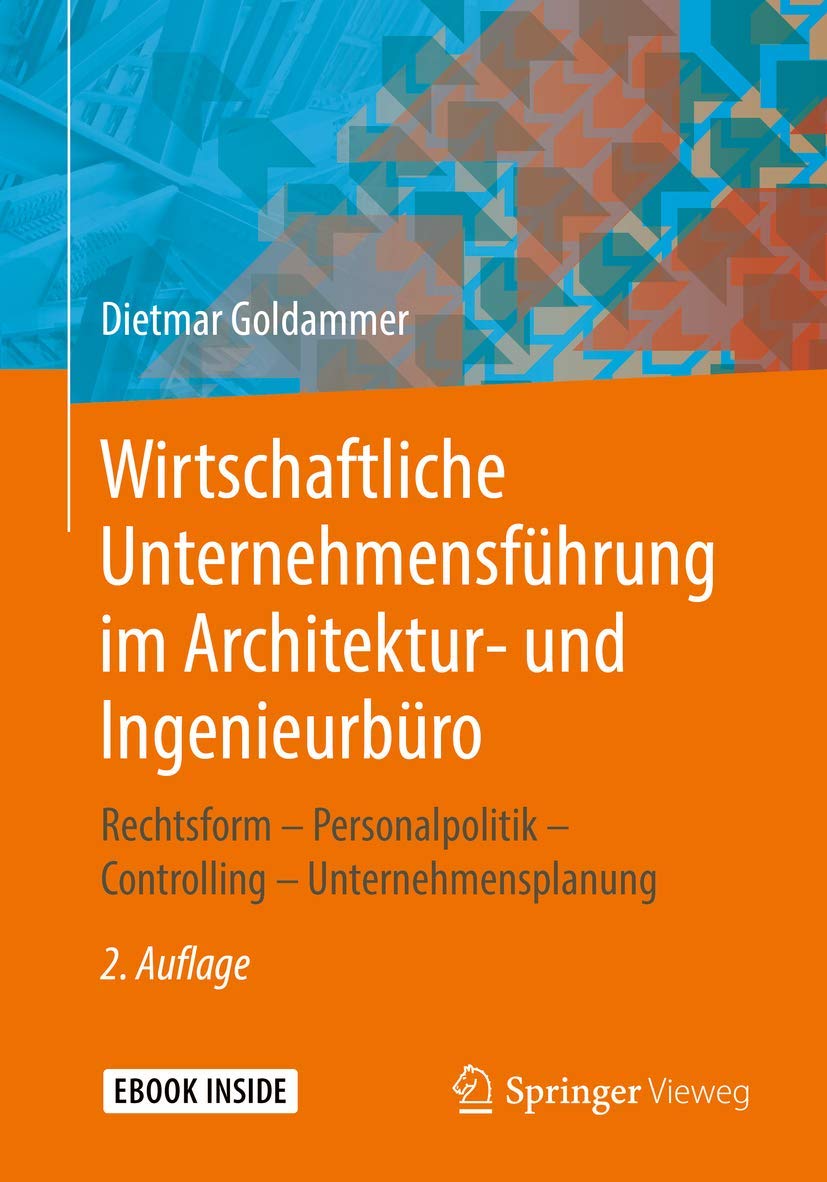 Wirtschaftliche Unternehmensführung im Architektur- und Ingenieurbüro: Rechtsform – Personalpolitik – Controlling – Unternehmensplanung Business, Finance & Career