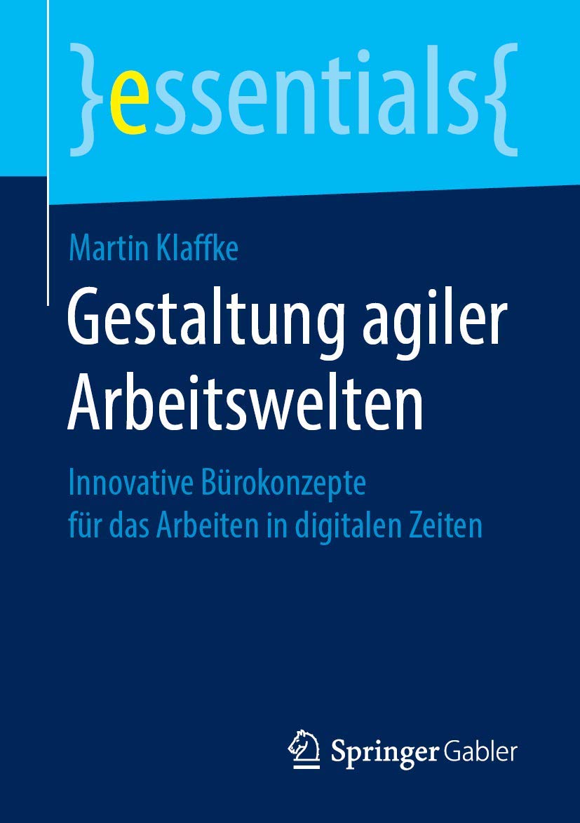 Gestaltung agiler Arbeitswelten: Innovative Bürokonzepte für das Arbeiten in digitalen Zeiten (essentials) Law