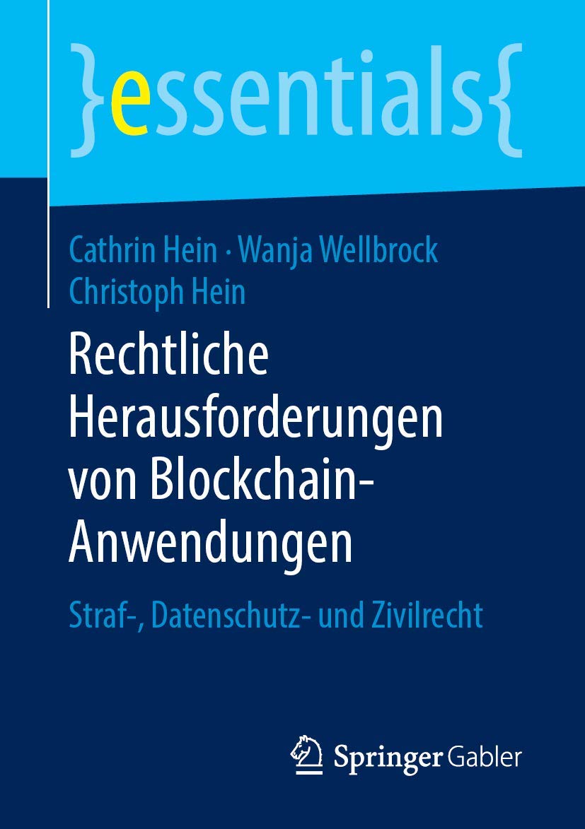 Rechtliche Herausforderungen von Blockchain-Anwendungen: Straf-, Datenschutz- und Zivilrecht (essentials) Law