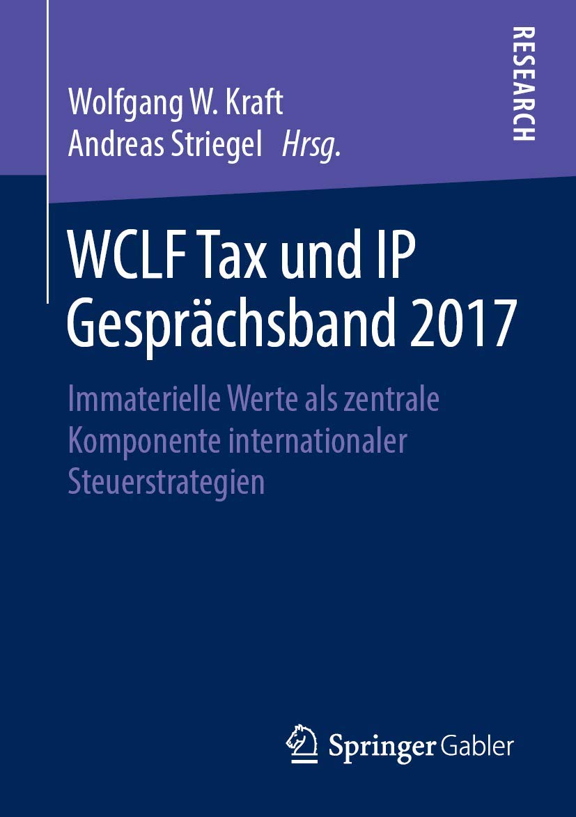WCLF Tax und IP Gesprächsband 2017: Immaterielle Werte als zentrale Komponente internationaler Steuerstrategien Law