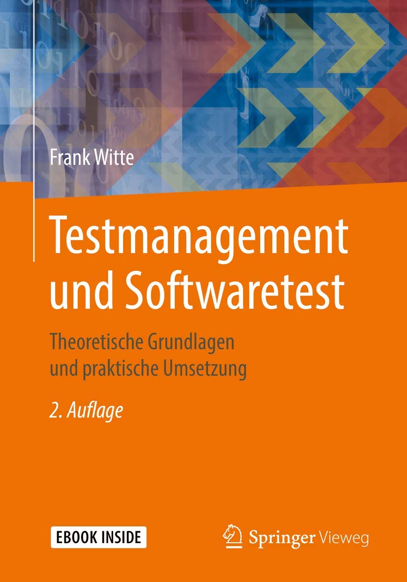 Testmanagement und Softwaretest: Theoretische Grundlagen und praktische Umsetzung Computer Science