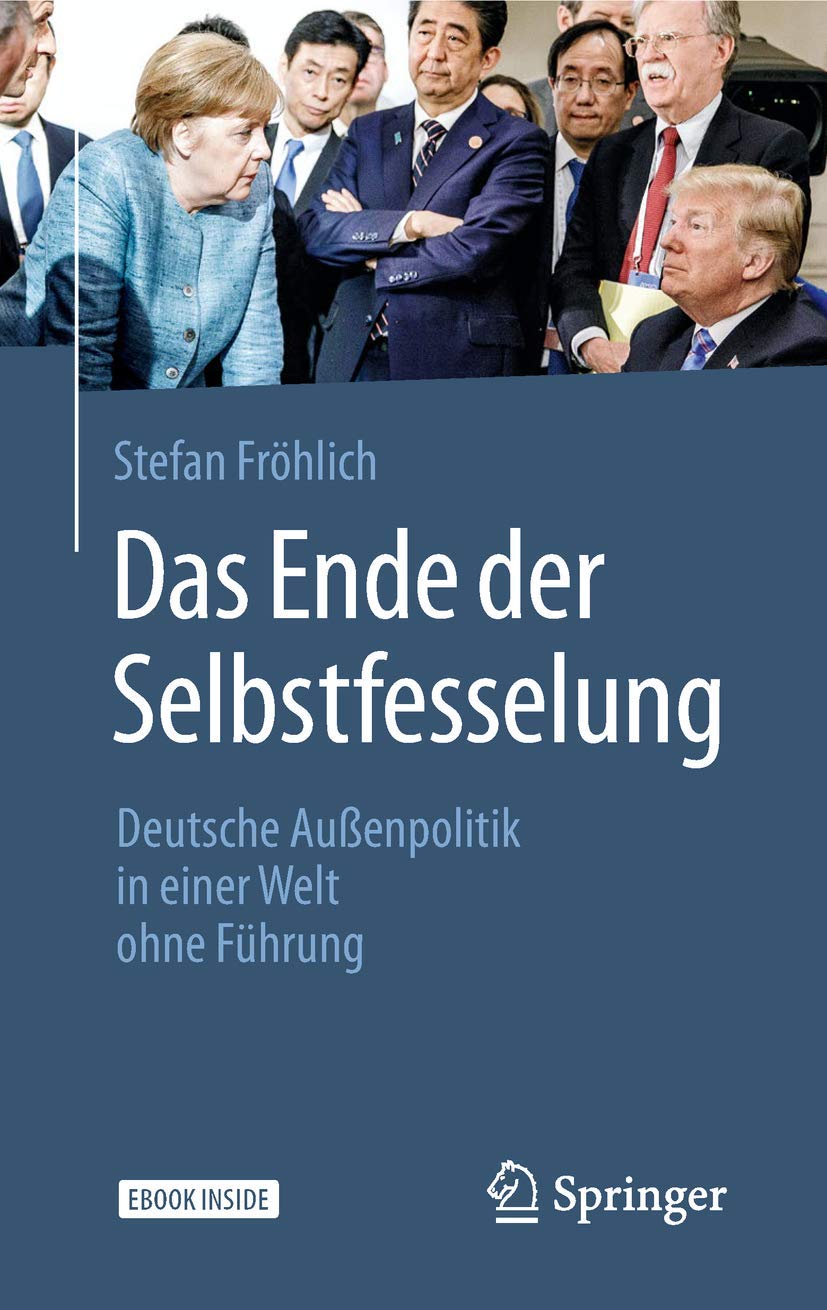 Das Ende Der Selbstfesselung: Deutsche Ausenpolitik in Einer Welt Ohne Führung book